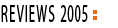 reviews 2005